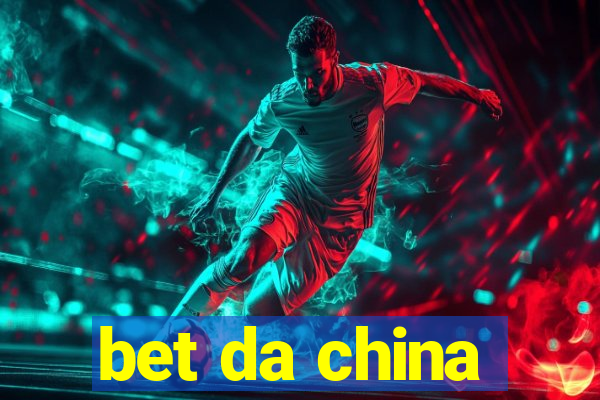 bet da china